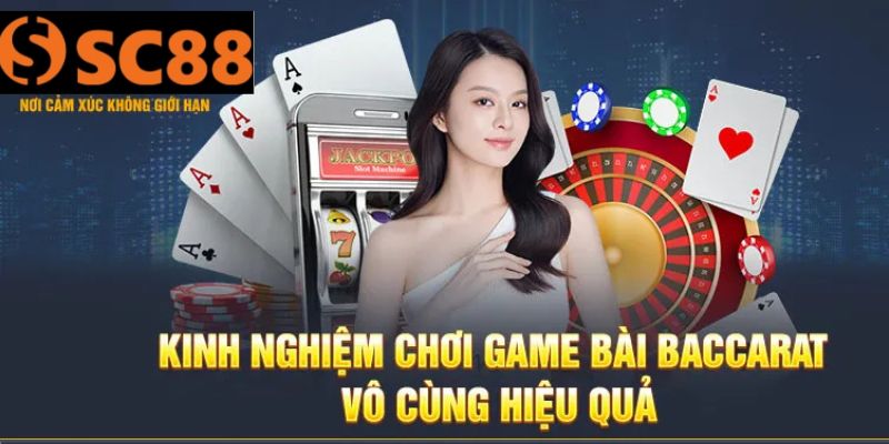 Kinh Nghiệm Chơi Baccarat SC88 Hiệu Quả