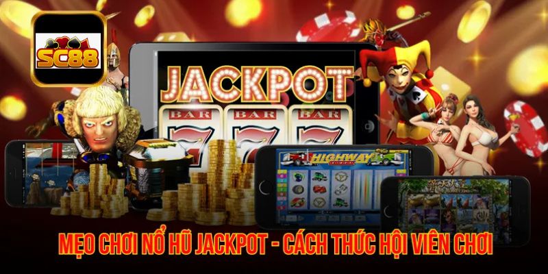 Mẹo Chơi Nổ Hũ SC88 Dành Cho Người Mới